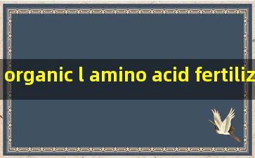 organic l amino acid fertilizer for plants